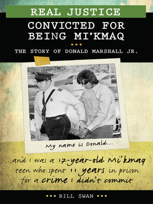 cover image of Real Justice: Convicted for Being Mi'kmaq